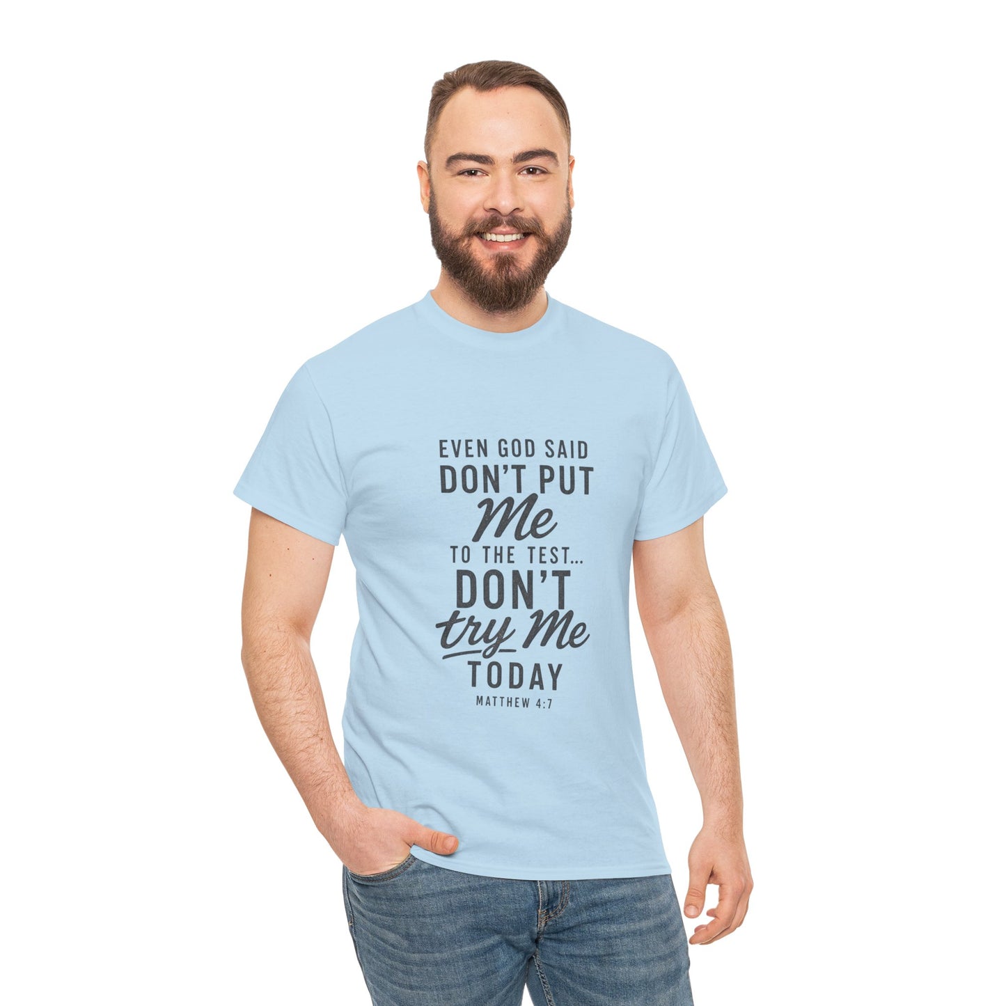 Christian Graphic Tee - "Even God Said Don't Put Me To The Test, Don't Try Me Today" Inspirational Shirt