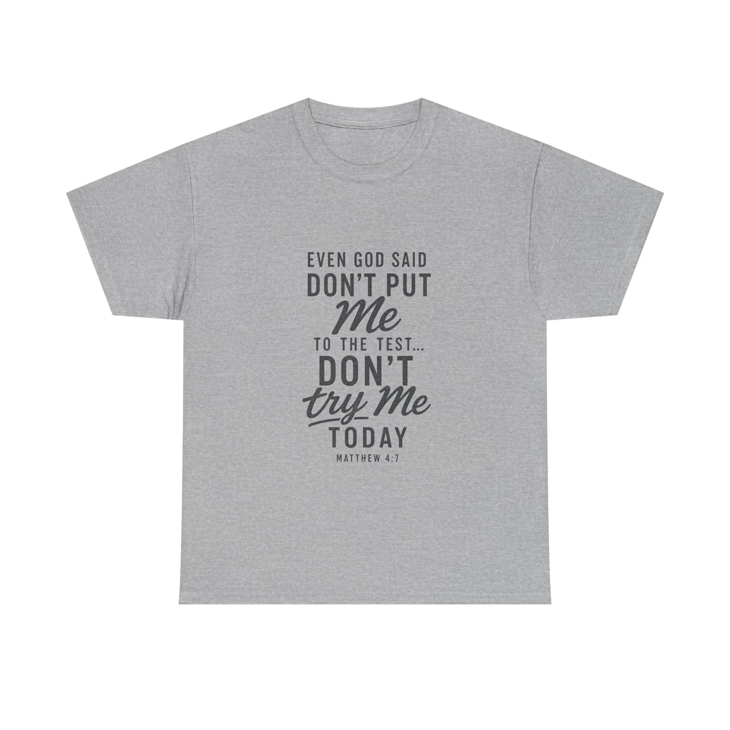 Christian Graphic Tee - "Even God Said Don't Put Me To The Test, Don't Try Me Today" Inspirational Shirt