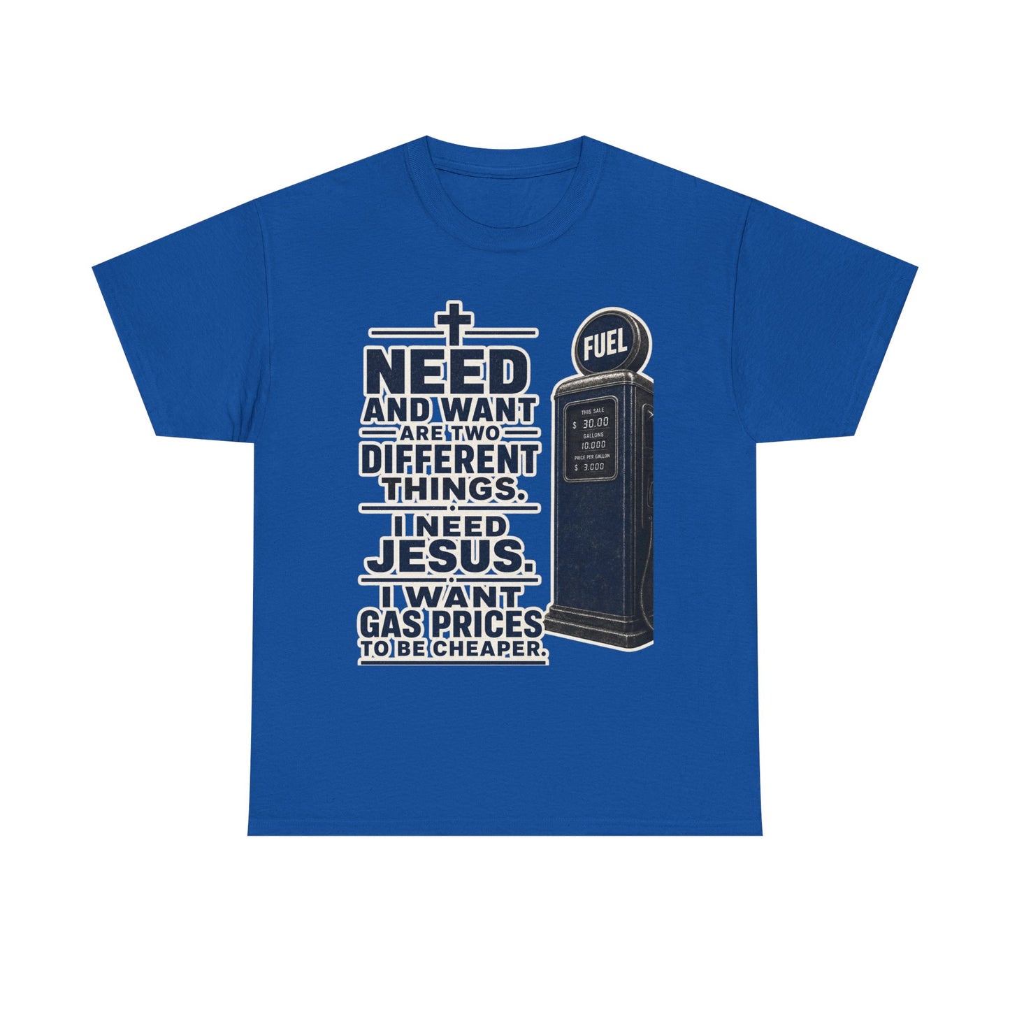 Graphic Tee - "I Need Jesus, I Want Cheaper Gas" Funny Faith & Gas Prices T-Shirt