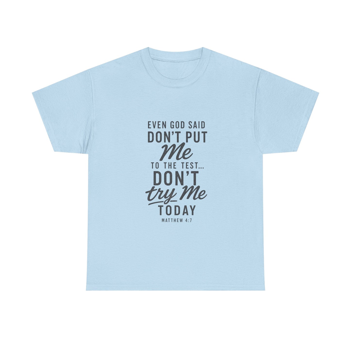 Christian Graphic Tee - "Even God Said Don't Put Me To The Test, Don't Try Me Today" Inspirational Shirt