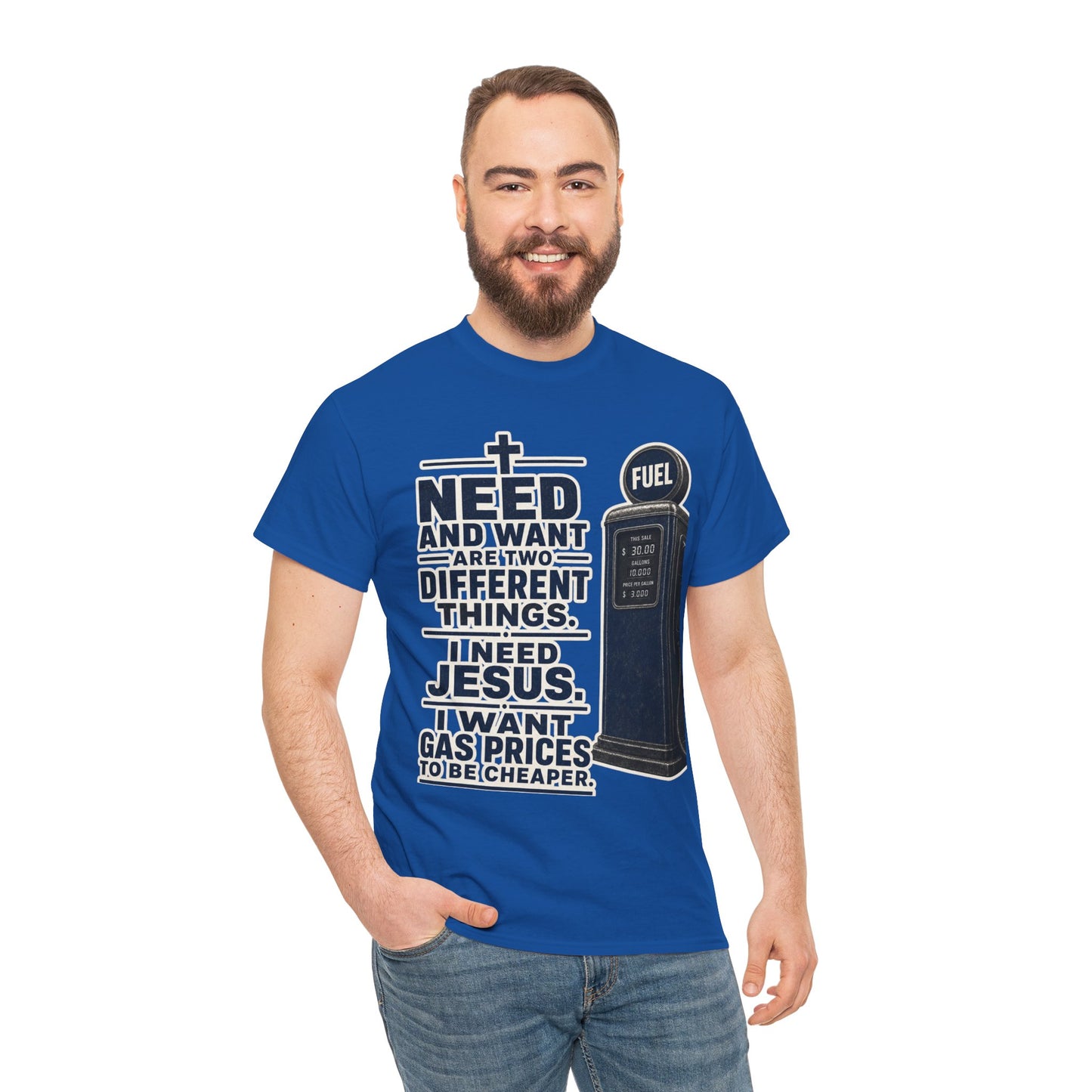 Graphic Tee - "I Need Jesus, I Want Cheaper Gas" Funny Faith & Gas Prices T-Shirt