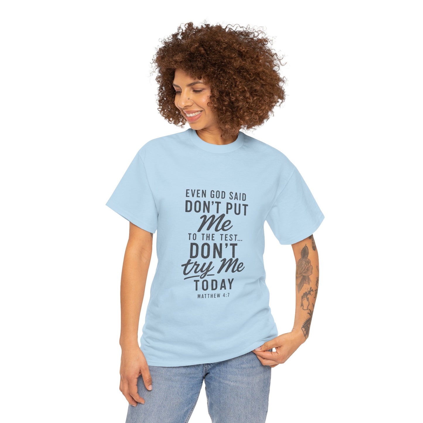Christian Graphic Tee - "Even God Said Don't Put Me To The Test, Don't Try Me Today" Inspirational Shirt