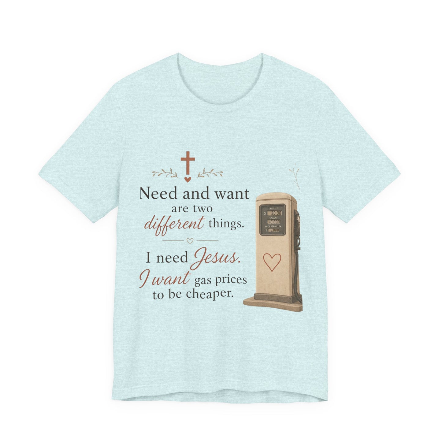 Christian Tee — "I Need Jesus, I Want Gas Prices to Be Cheaper" Graphic T-Shirt