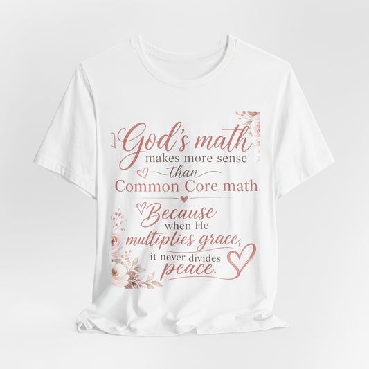 Faith T-Shirt — "God's Math Makes More Sense" Inspirational Christian Tee