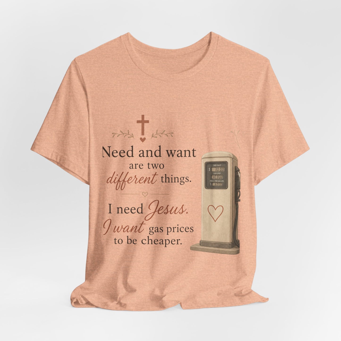 Christian Tee — "I Need Jesus, I Want Gas Prices to Be Cheaper" Graphic T-Shirt