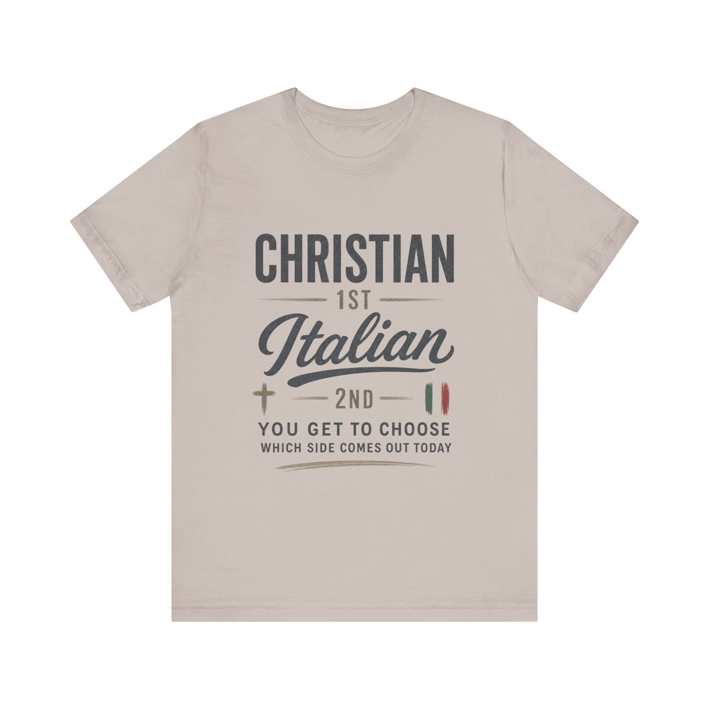 Christian 1st Italian 2nd Graphic Tee — "You Get To Choose Which Side Comes Out"