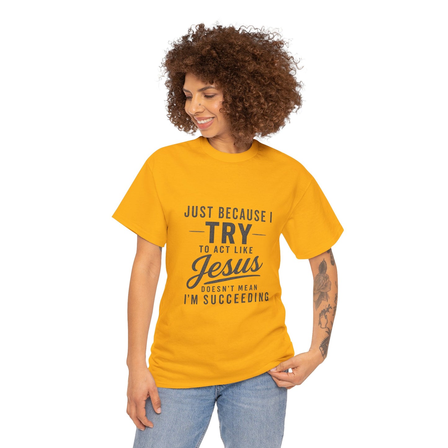 Christian Graphic Tee — "Just Because I Try to Act Like Jesus" Faith Shirt
