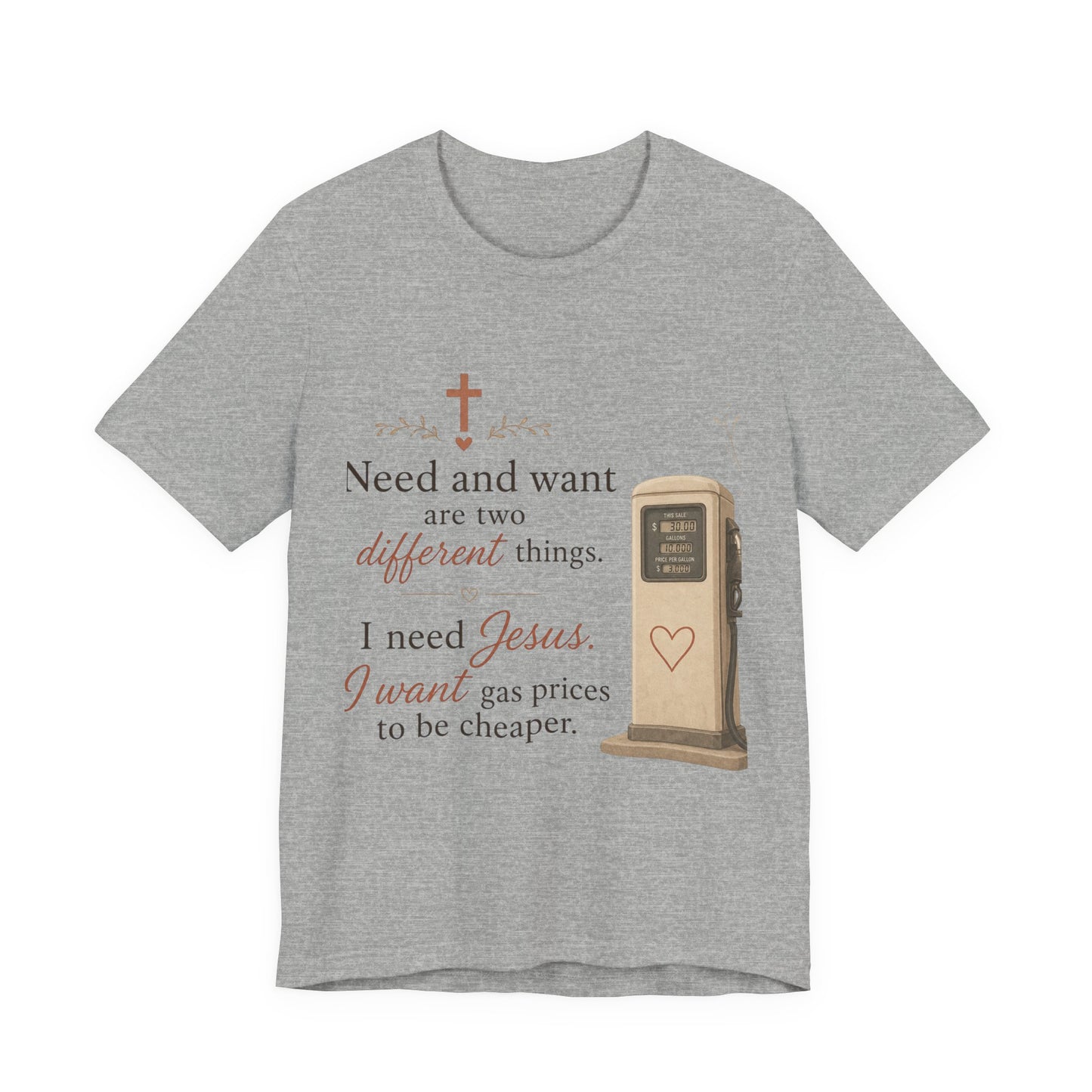 Christian Tee — "I Need Jesus, I Want Gas Prices to Be Cheaper" Graphic T-Shirt