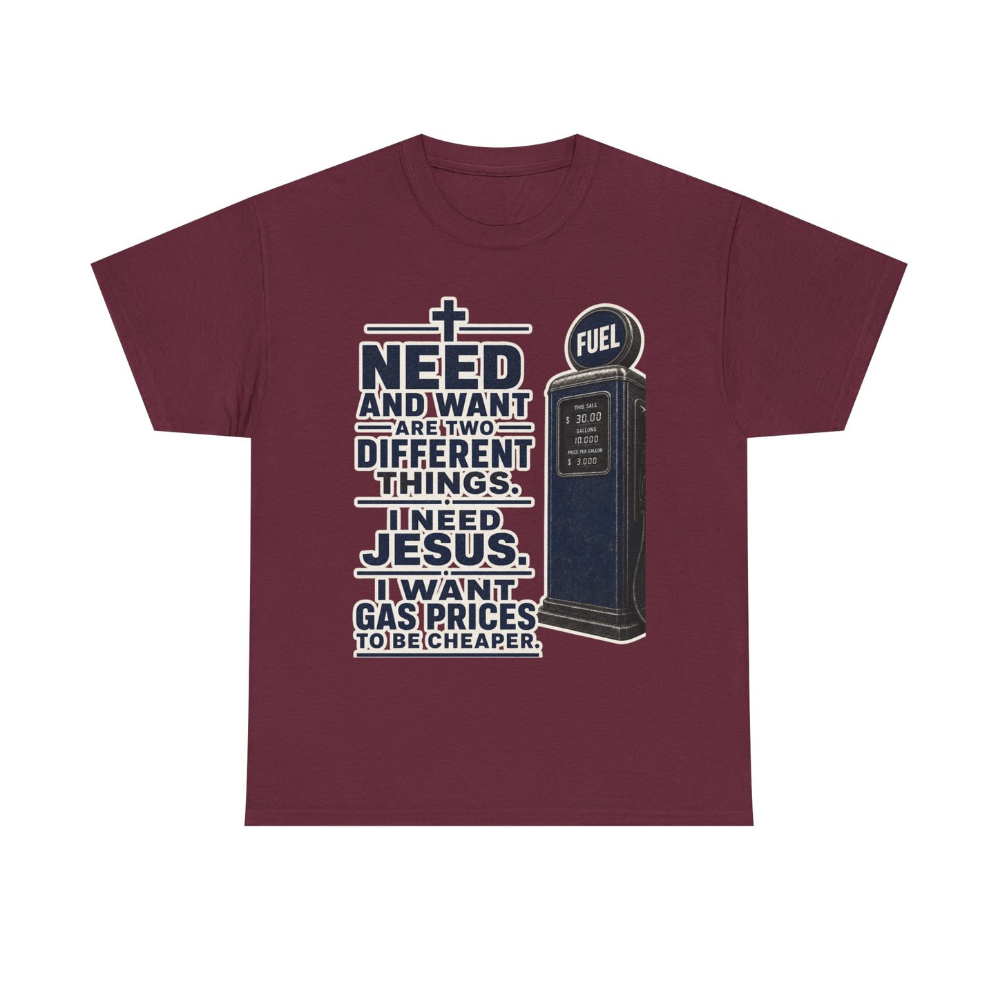 Graphic Tee - "I Need Jesus, I Want Cheaper Gas" Funny Faith & Gas Prices T-Shirt