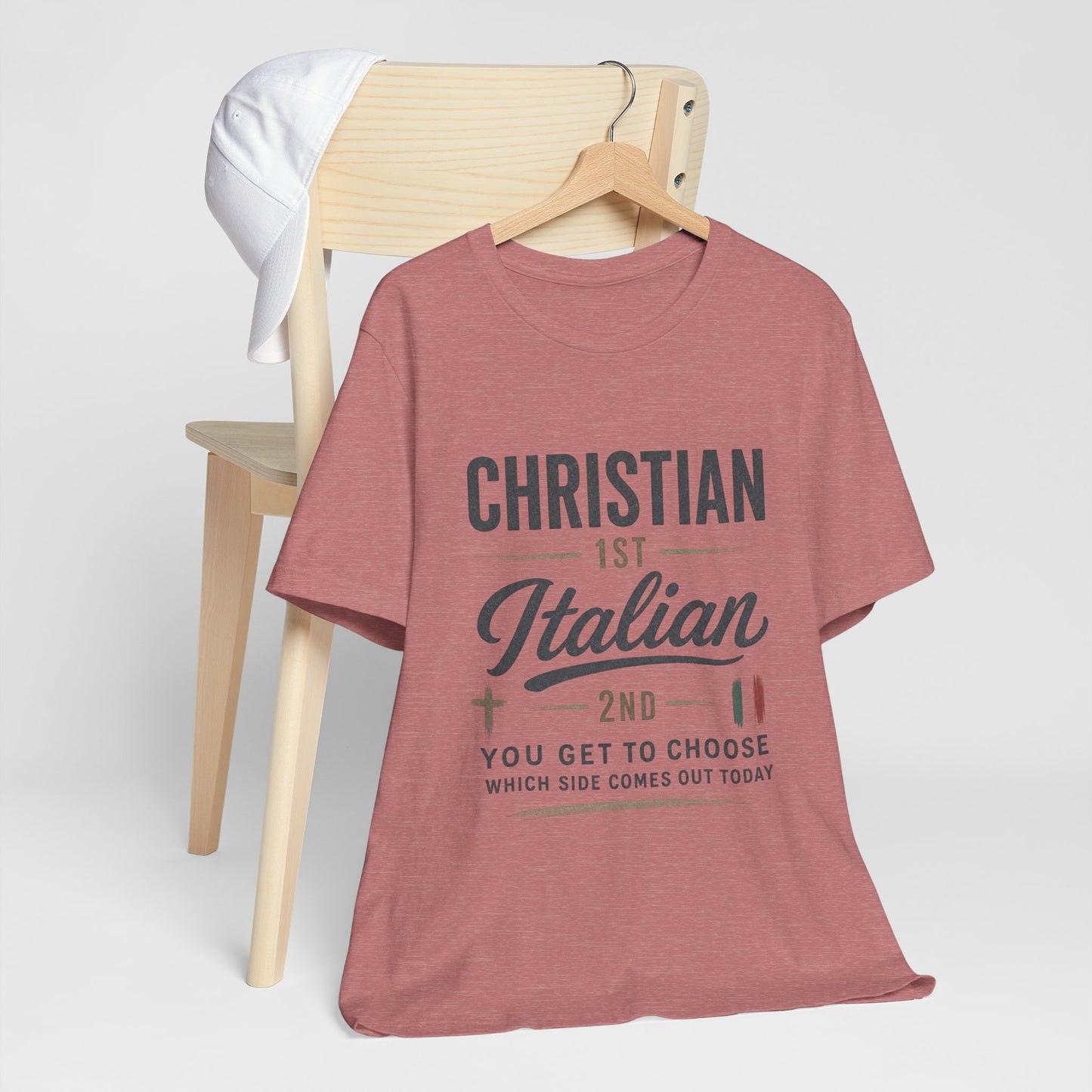 Christian 1st Italian 2nd Graphic Tee — "You Get To Choose Which Side Comes Out"
