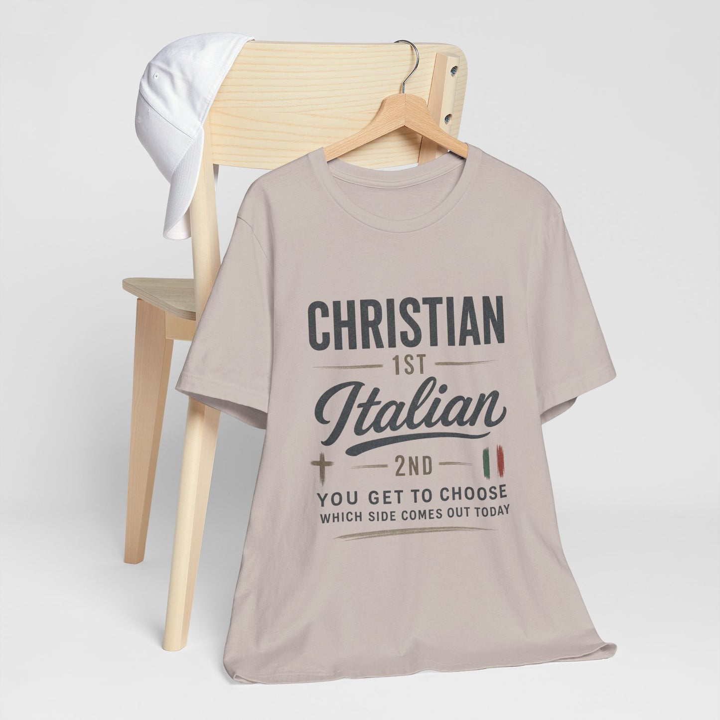 Christian 1st Italian 2nd Graphic Tee — "You Get To Choose Which Side Comes Out"