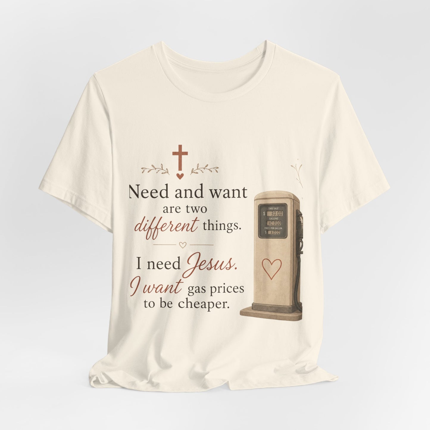 Christian Tee — "I Need Jesus, I Want Gas Prices to Be Cheaper" Graphic T-Shirt