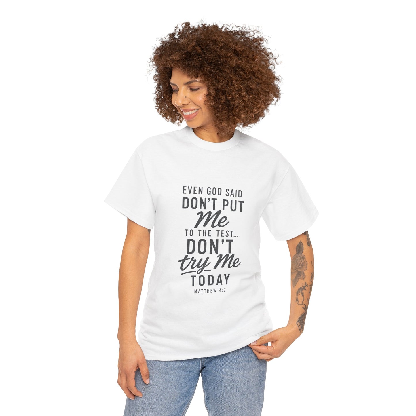 Christian Graphic Tee - "Even God Said Don't Put Me To The Test, Don't Try Me Today" Inspirational Shirt
