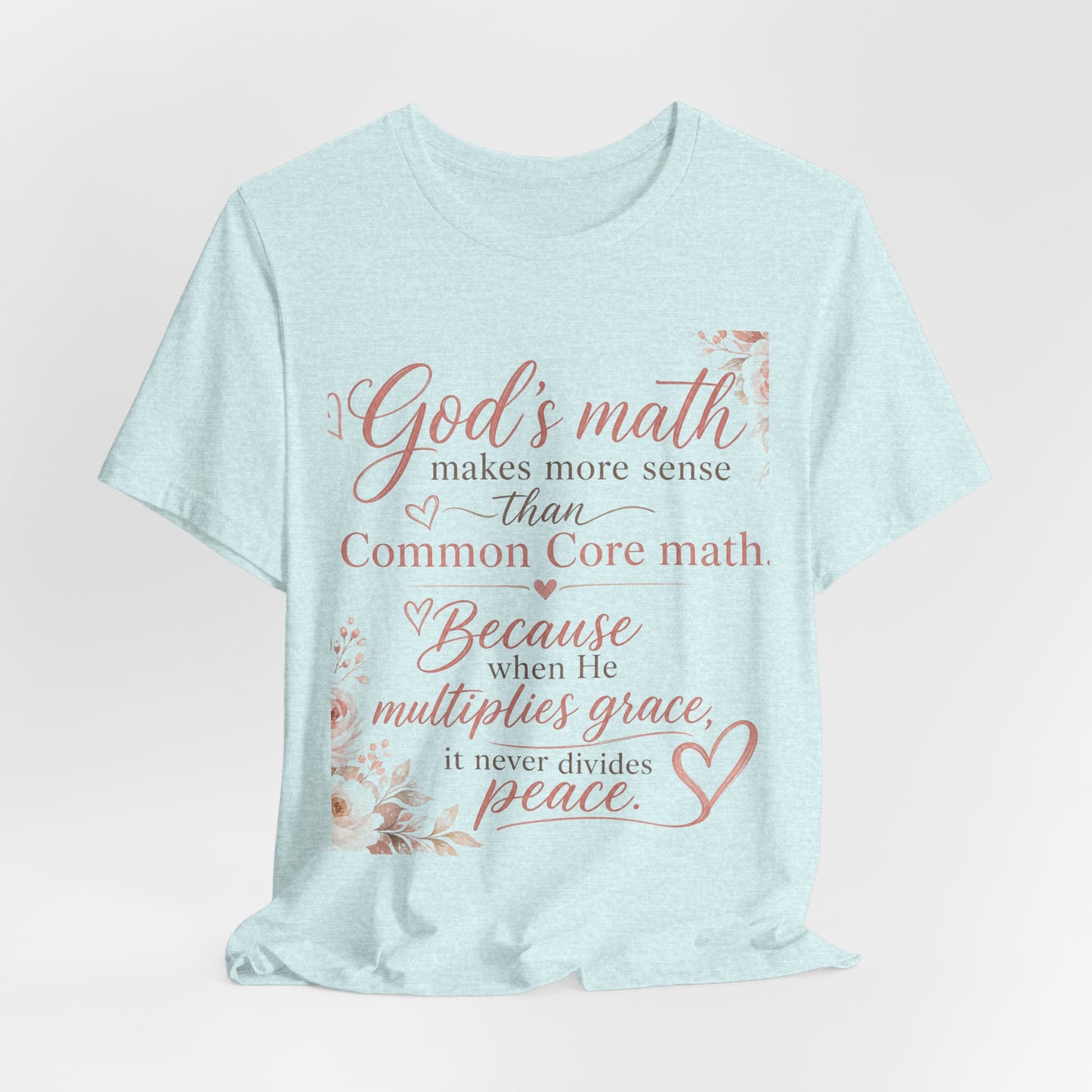 Faith T-Shirt — "God's Math Makes More Sense" Inspirational Christian Tee
