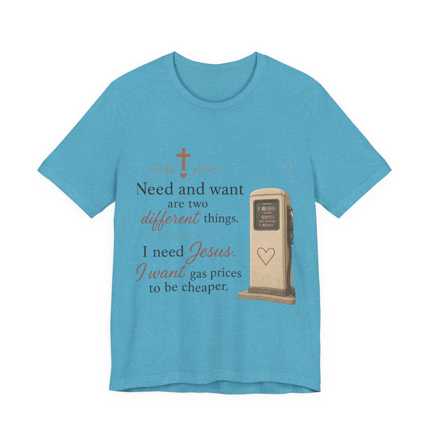 Christian Tee — "I Need Jesus, I Want Gas Prices to Be Cheaper" Graphic T-Shirt