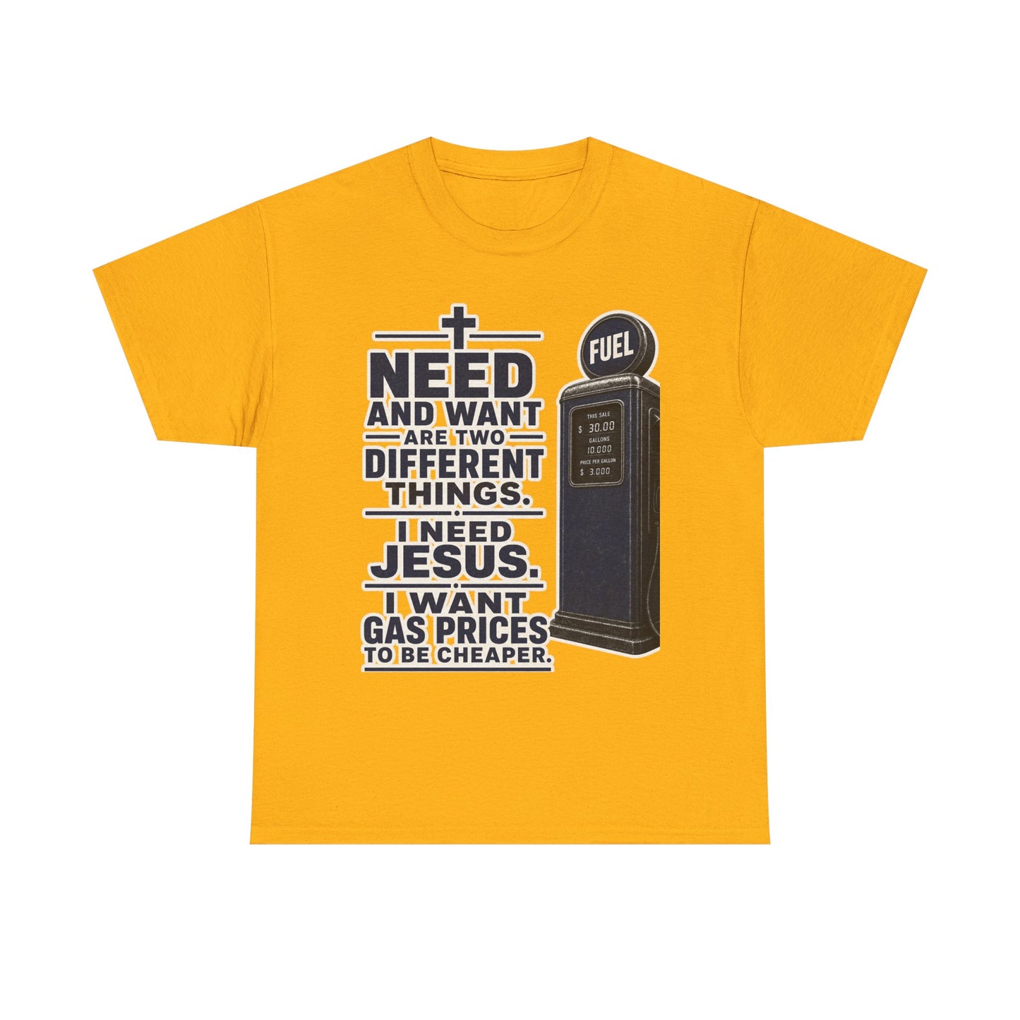 Graphic Tee - "I Need Jesus, I Want Cheaper Gas" Funny Faith & Gas Prices T-Shirt