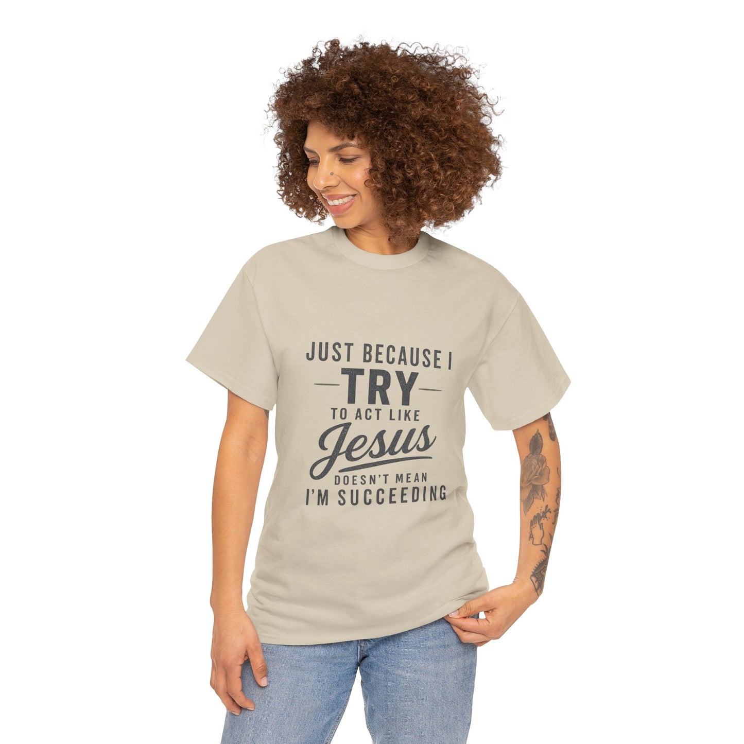 Christian Graphic Tee — "Just Because I Try to Act Like Jesus" Faith Shirt