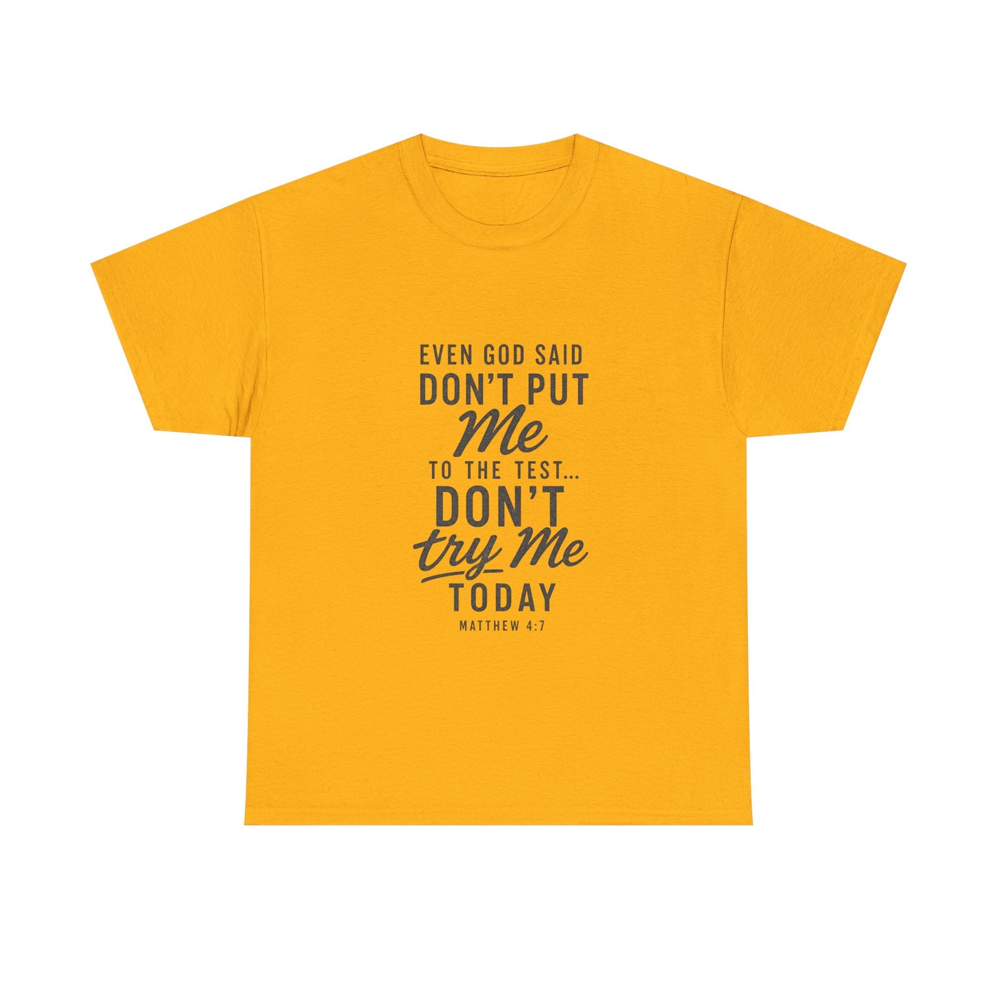 Christian Graphic Tee - "Even God Said Don't Put Me To The Test, Don't Try Me Today" Inspirational Shirt