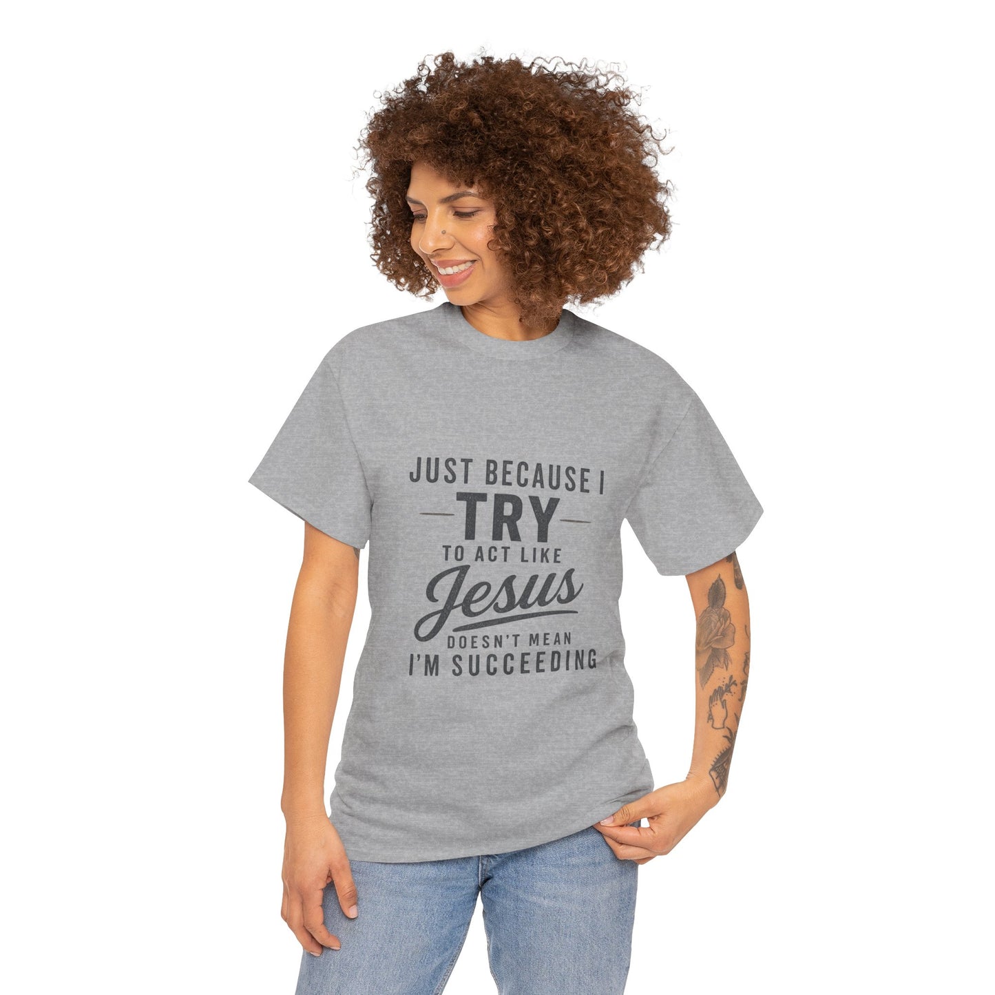 Christian Graphic Tee — "Just Because I Try to Act Like Jesus" Faith Shirt