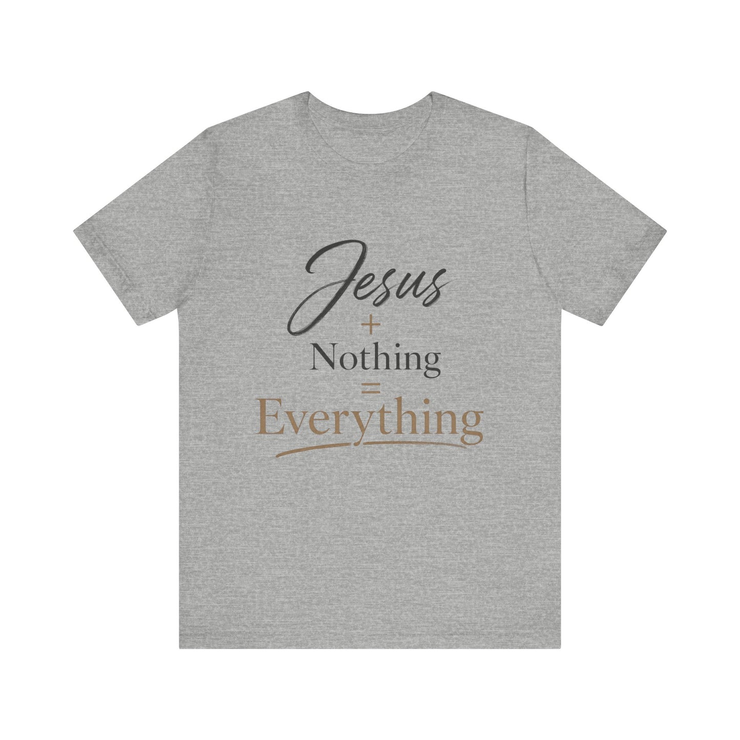 Jesus + Nothing = Everything T‑Shirt — Faith Inspirational Christian Tee