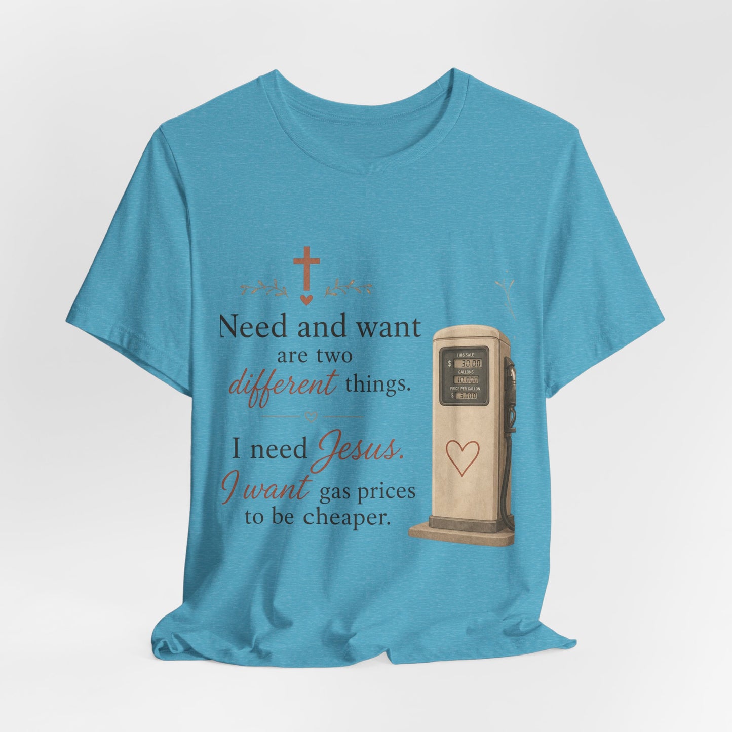 Christian Tee — "I Need Jesus, I Want Gas Prices to Be Cheaper" Graphic T-Shirt