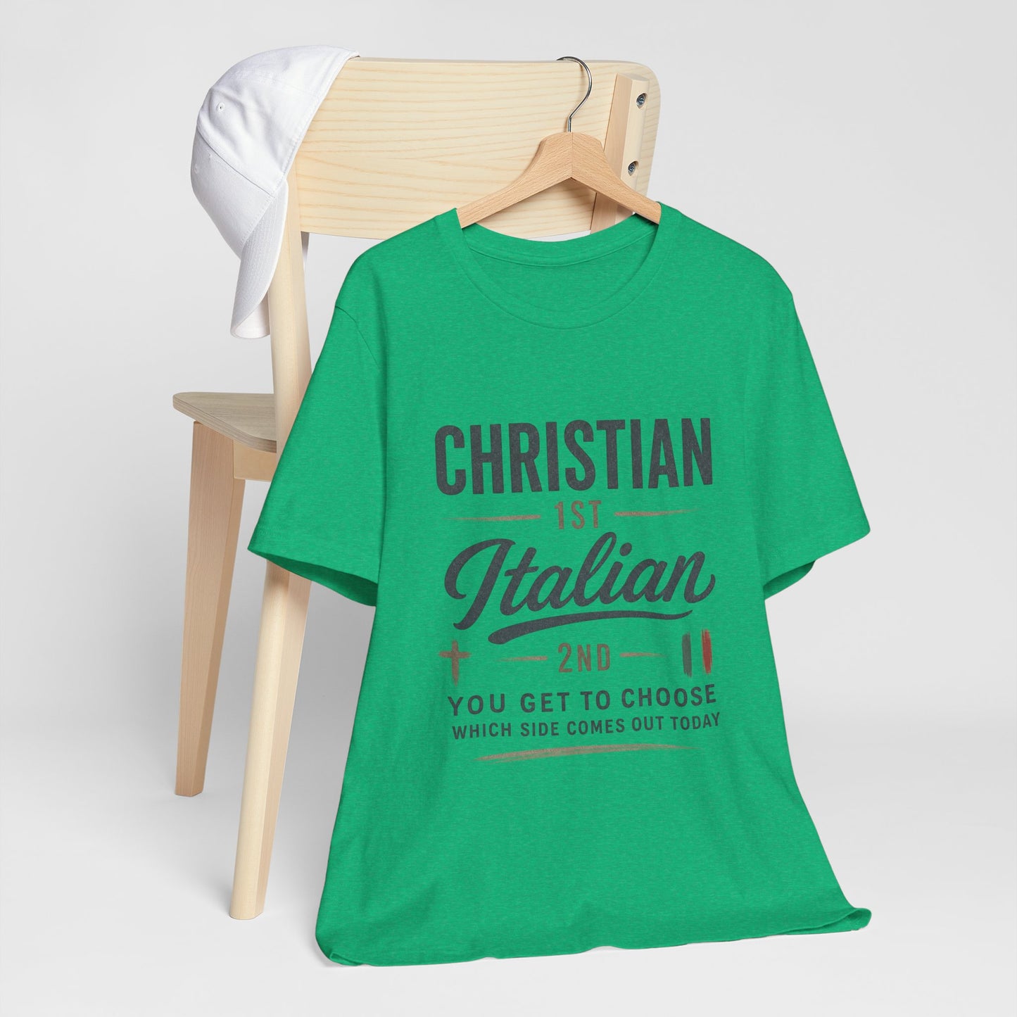 Christian 1st Italian 2nd Graphic Tee — "You Get To Choose Which Side Comes Out"