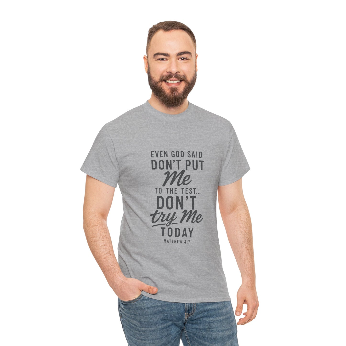 Christian Graphic Tee - "Even God Said Don't Put Me To The Test, Don't Try Me Today" Inspirational Shirt