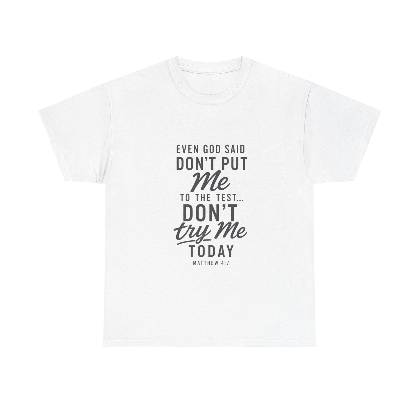 Christian Graphic Tee - "Even God Said Don't Put Me To The Test, Don't Try Me Today" Inspirational Shirt