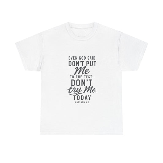Christian Graphic Tee - "Even God Said Don't Put Me To The Test, Don't Try Me Today" Inspirational Shirt