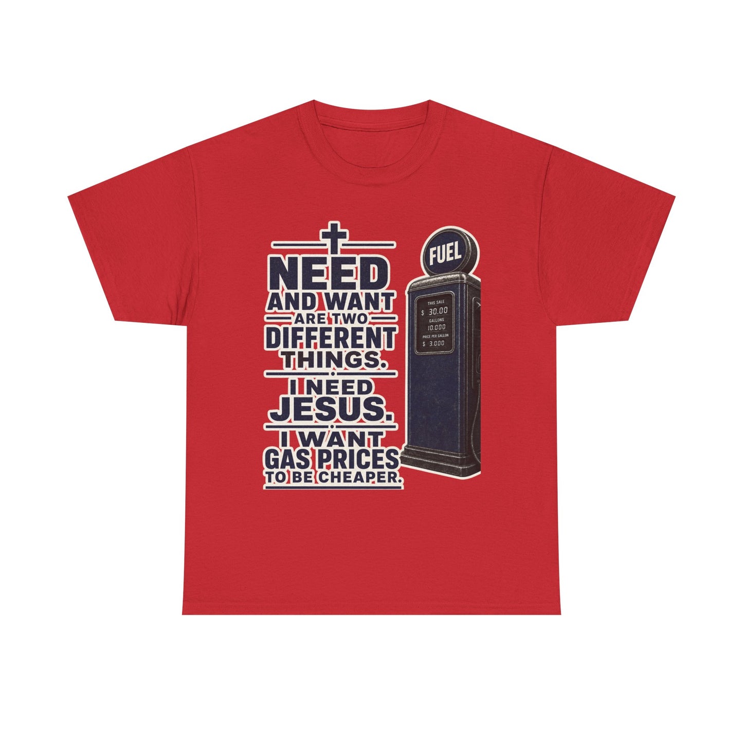 Graphic Tee - "I Need Jesus, I Want Cheaper Gas" Funny Faith & Gas Prices T-Shirt