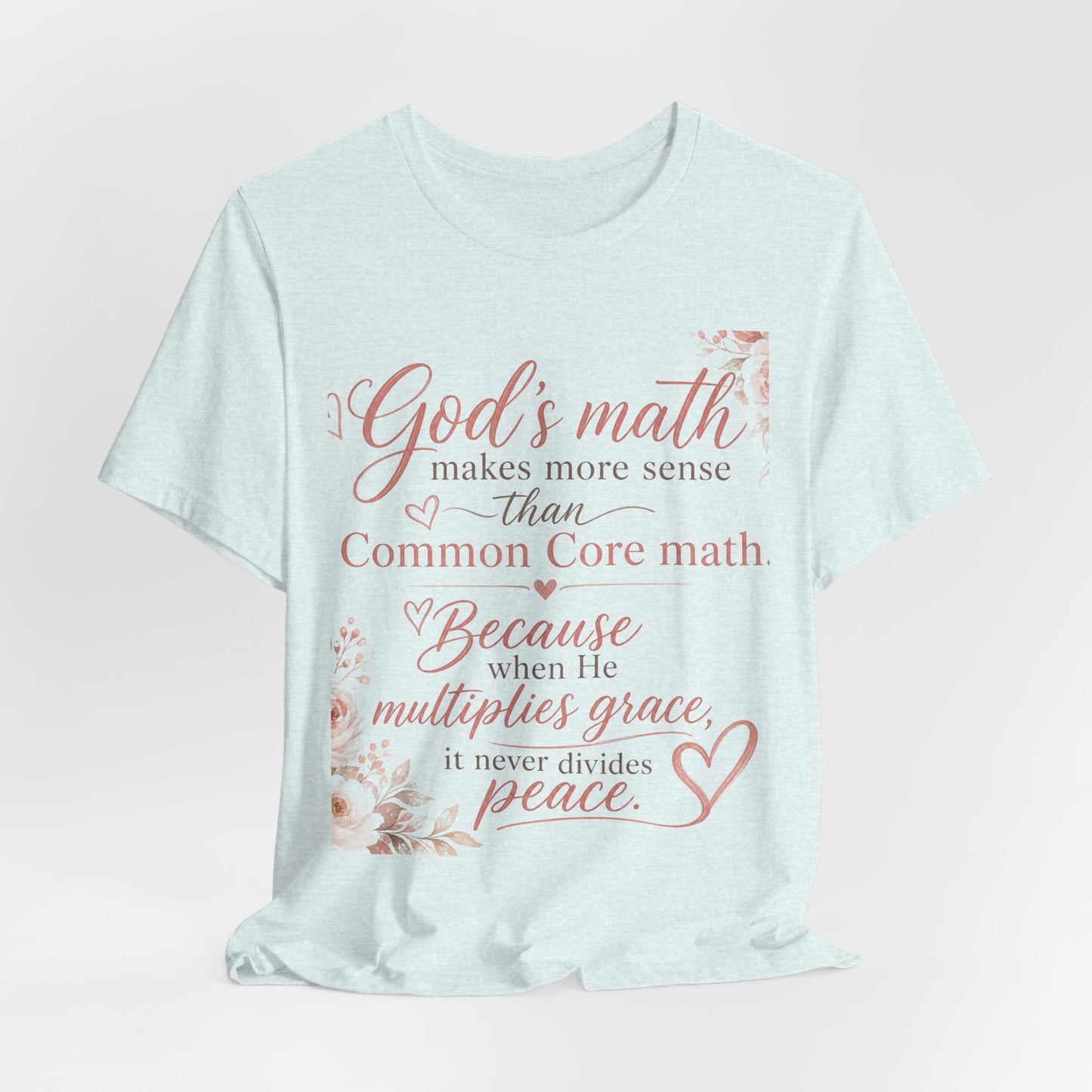 Faith T-Shirt — "God's Math Makes More Sense" Inspirational Christian Tee