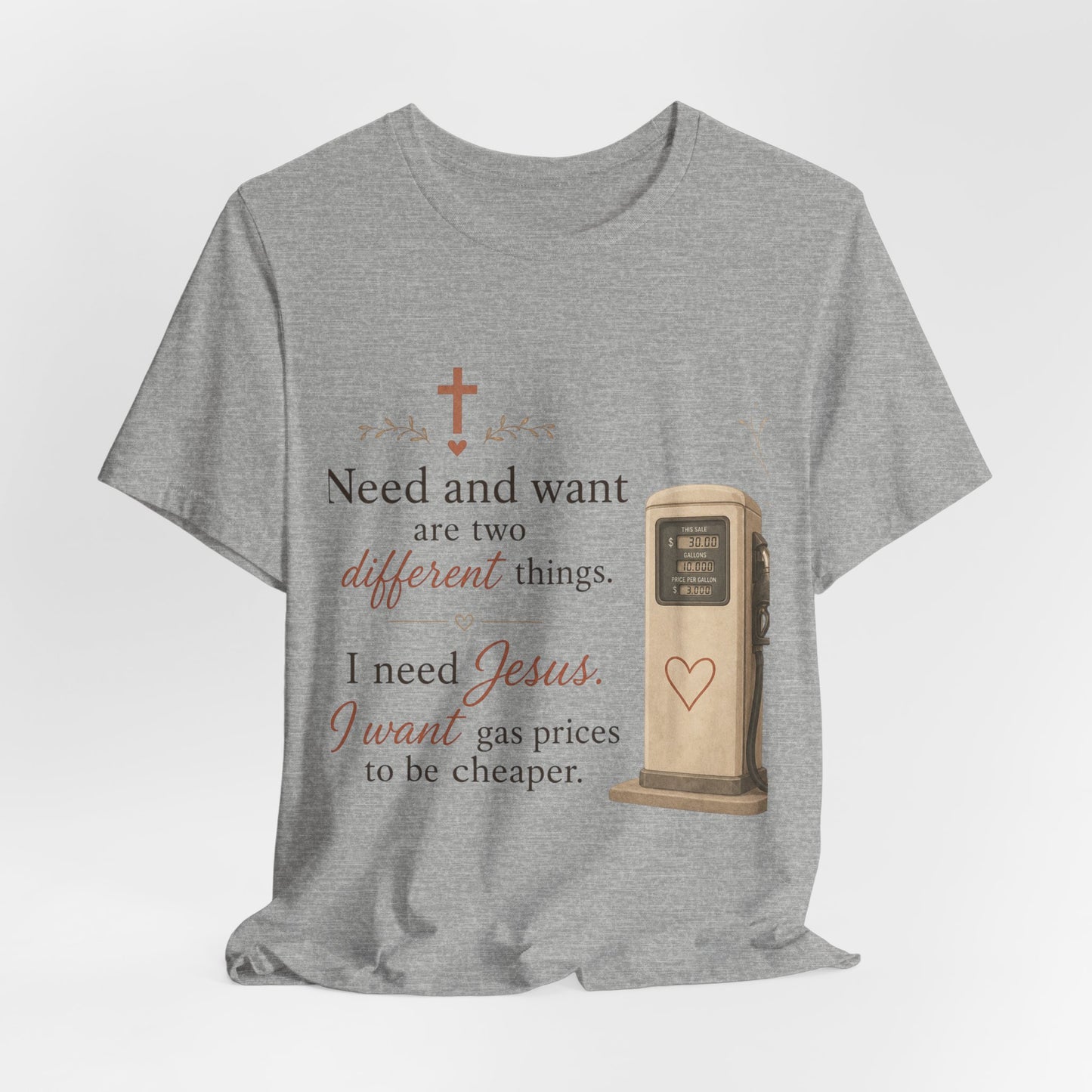Christian Tee — "I Need Jesus, I Want Gas Prices to Be Cheaper" Graphic T-Shirt