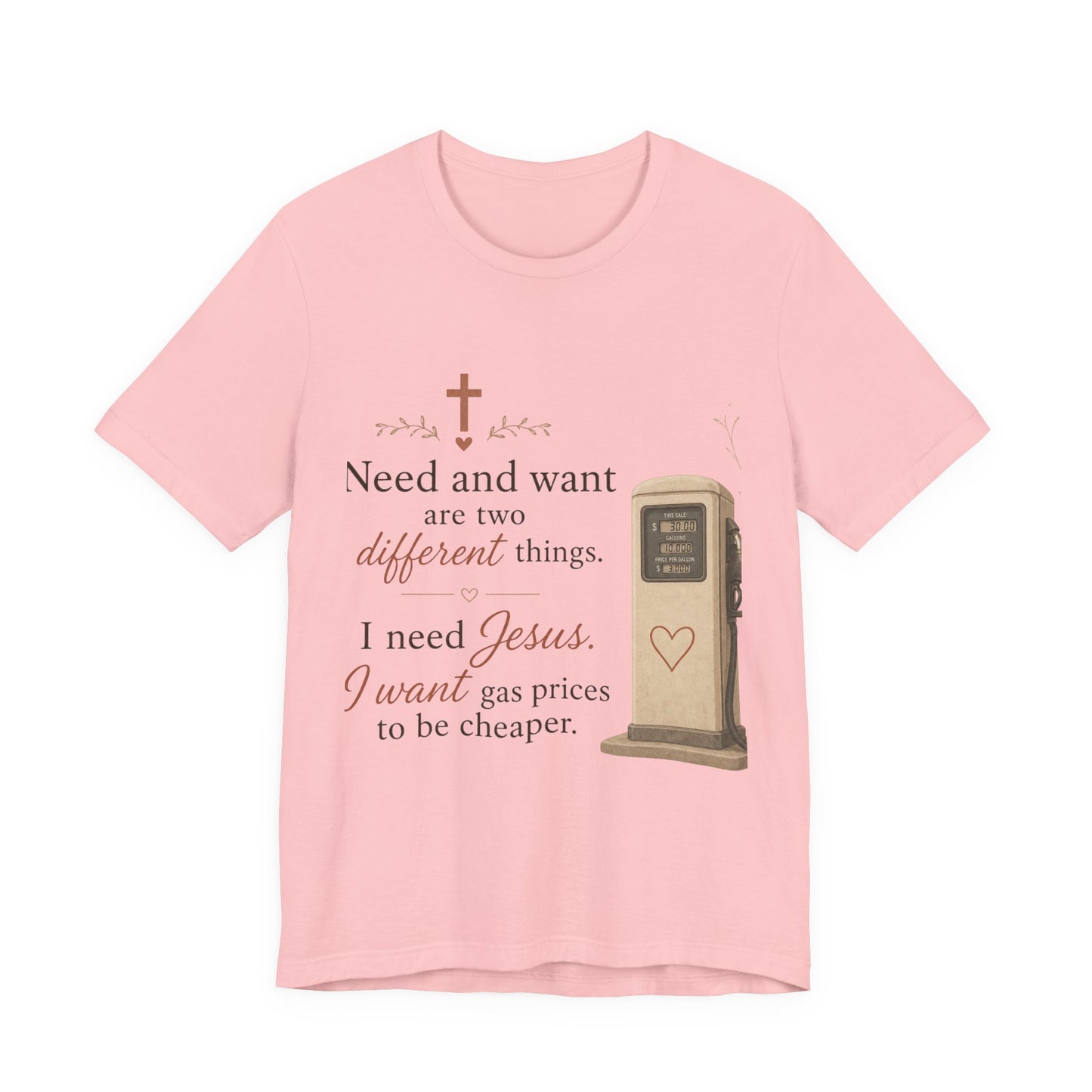 Christian Tee — "I Need Jesus, I Want Gas Prices to Be Cheaper" Graphic T-Shirt