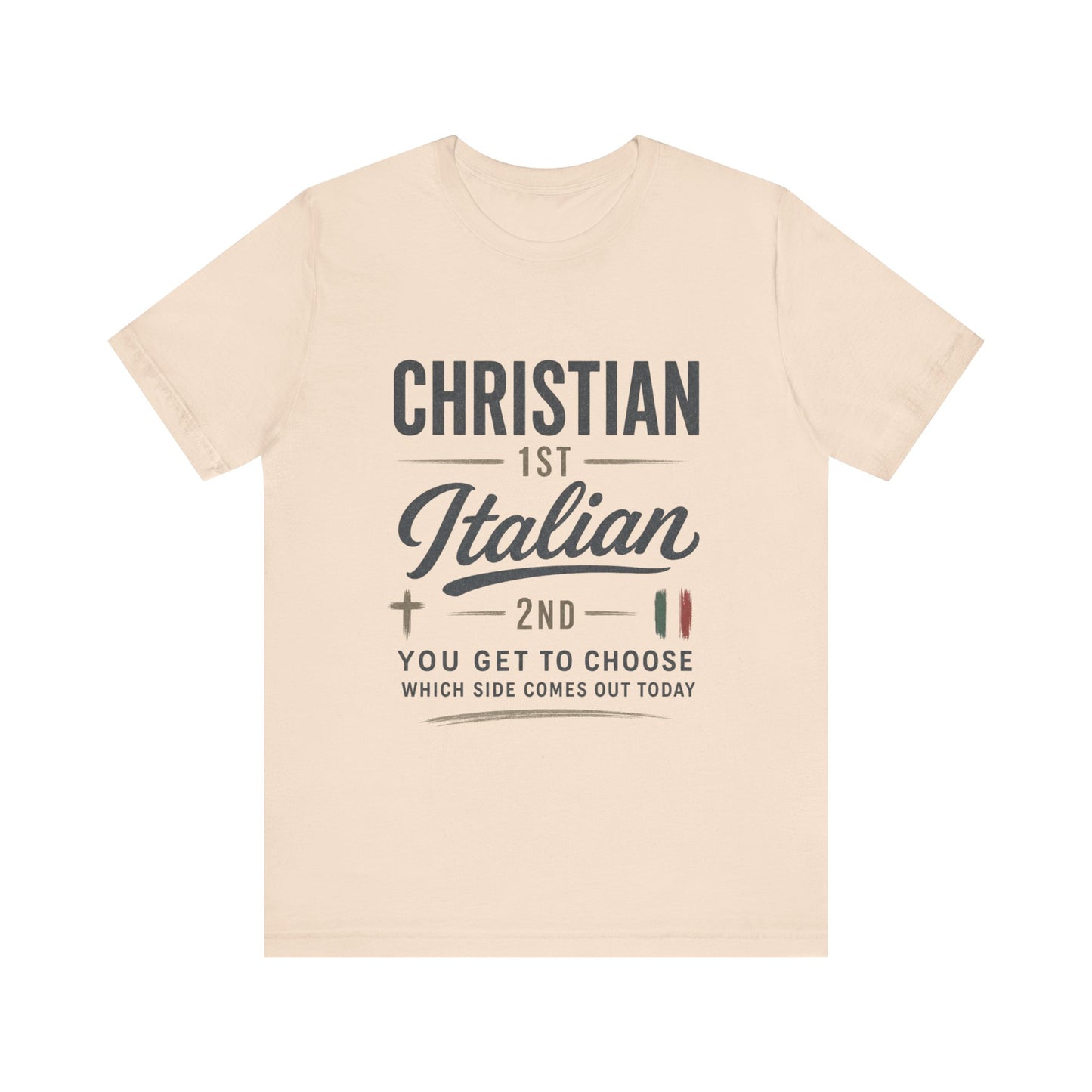 Christian 1st Italian 2nd Graphic Tee — "You Get To Choose Which Side Comes Out"