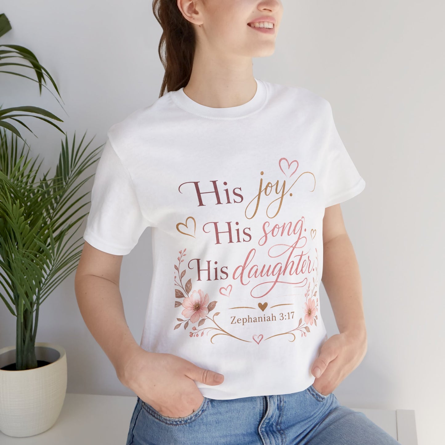 His Joy His Song His Daughter Tee — Christian Floral Faith T-Shirt (Zephaniah 3:17)
