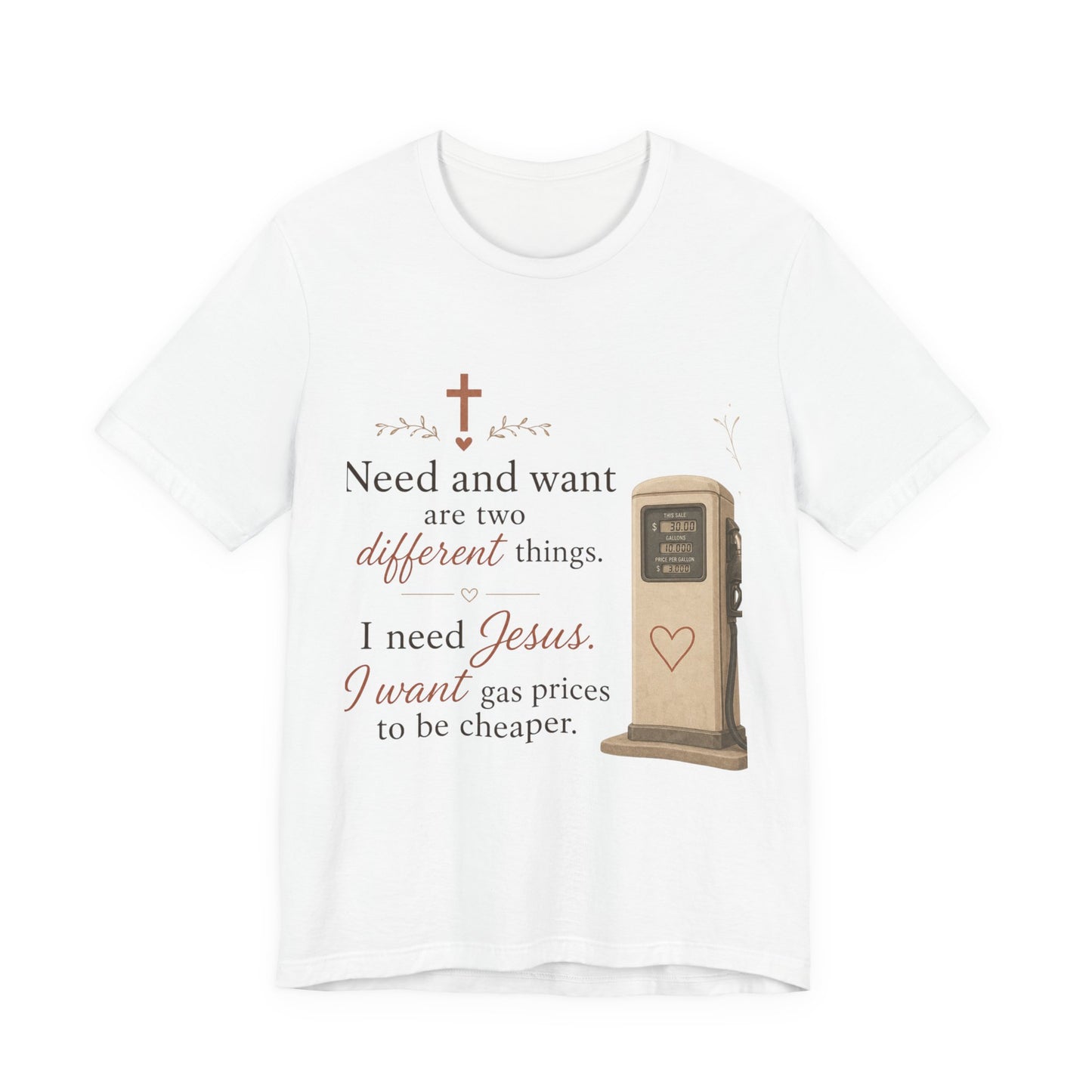 Christian Tee — "I Need Jesus, I Want Gas Prices to Be Cheaper" Graphic T-Shirt