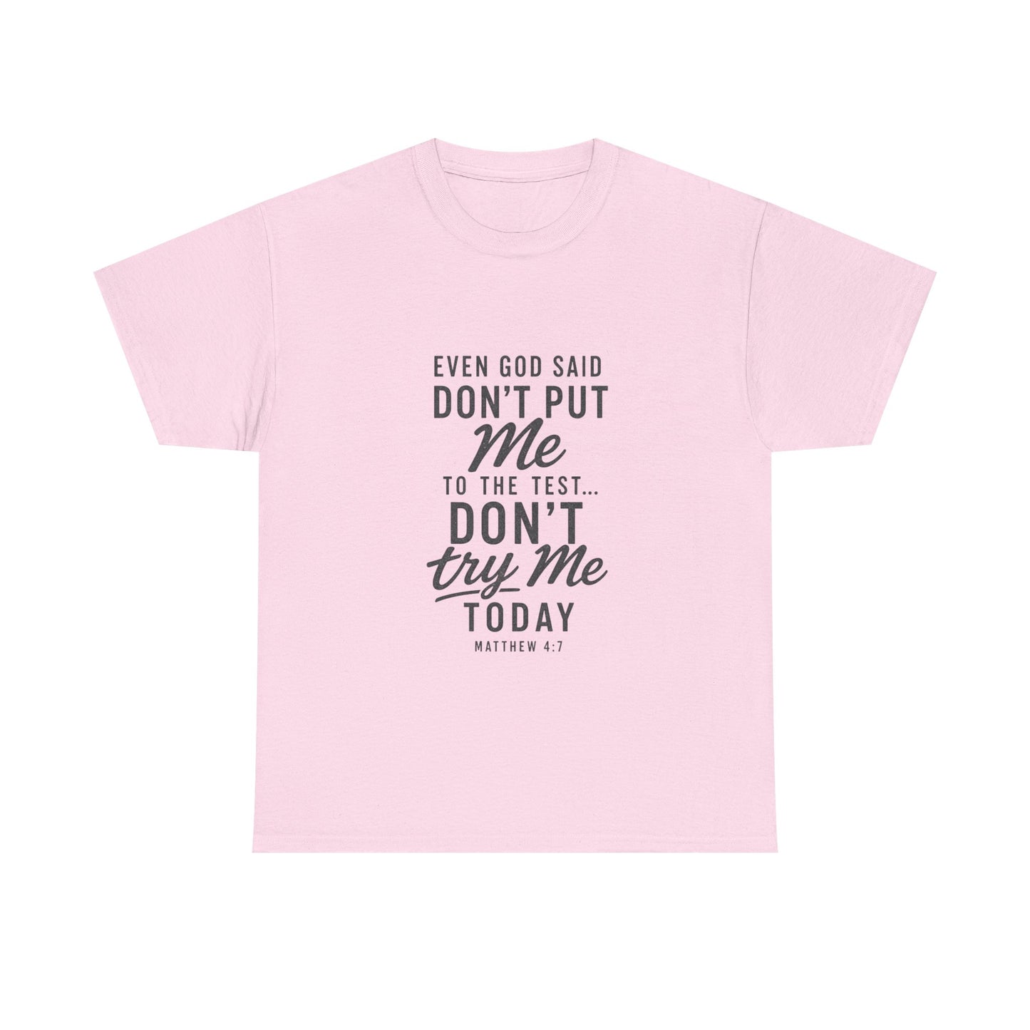 Christian Graphic Tee - "Even God Said Don't Put Me To The Test, Don't Try Me Today" Inspirational Shirt