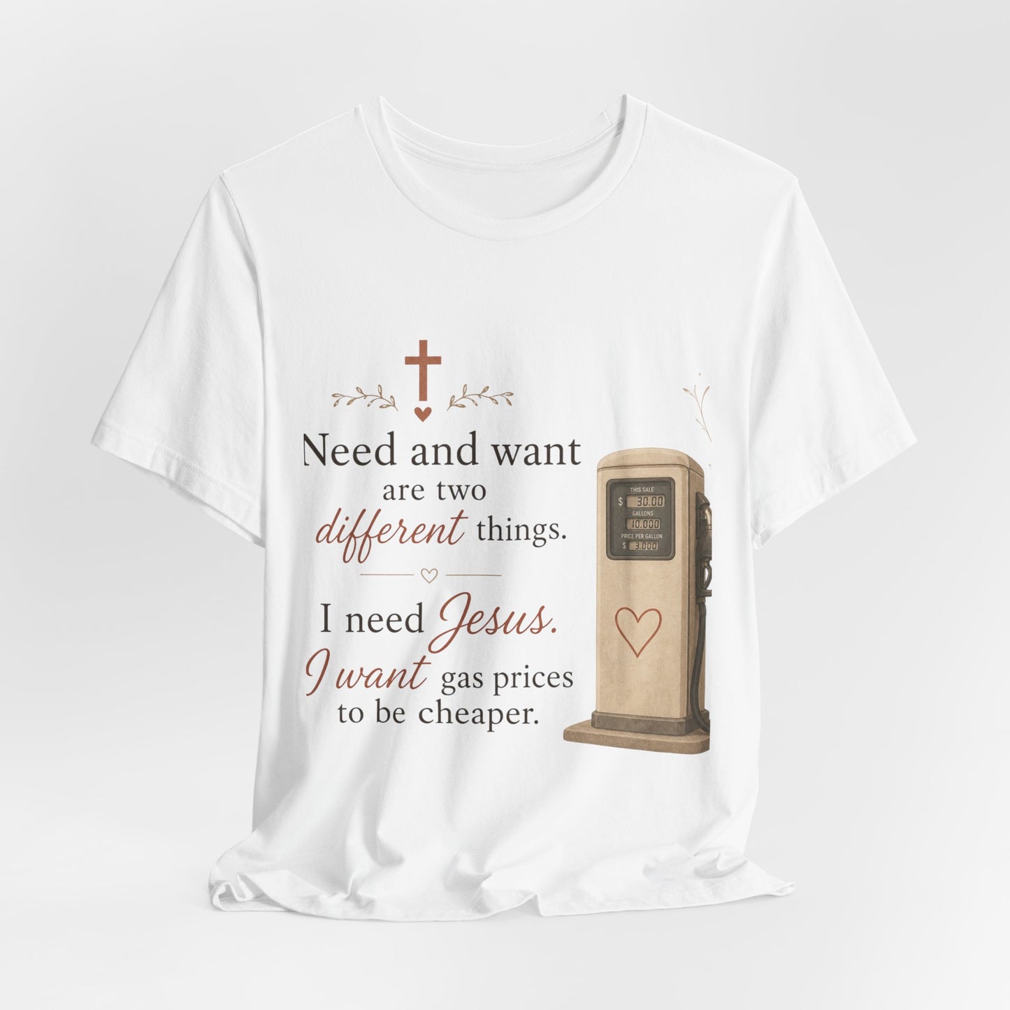 Christian Tee — "I Need Jesus, I Want Gas Prices to Be Cheaper" Graphic T-Shirt