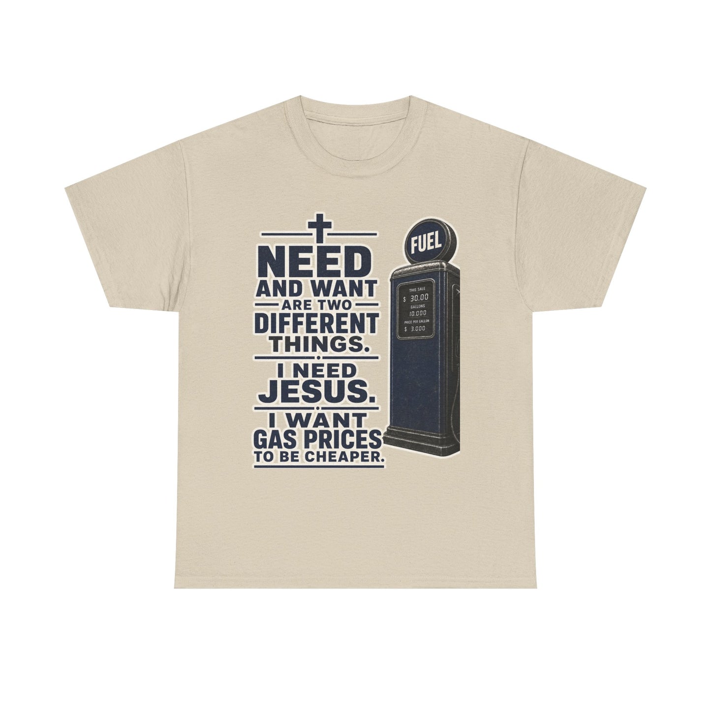 Graphic Tee - "I Need Jesus, I Want Cheaper Gas" Funny Faith & Gas Prices T-Shirt