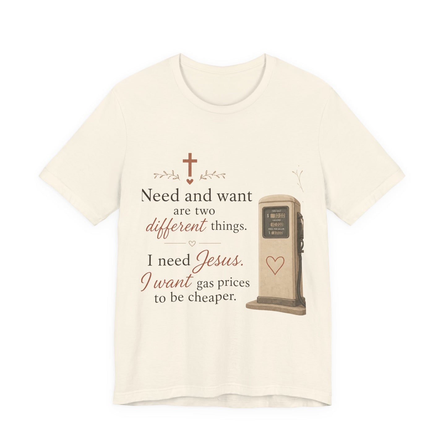 Christian Tee — "I Need Jesus, I Want Gas Prices to Be Cheaper" Graphic T-Shirt