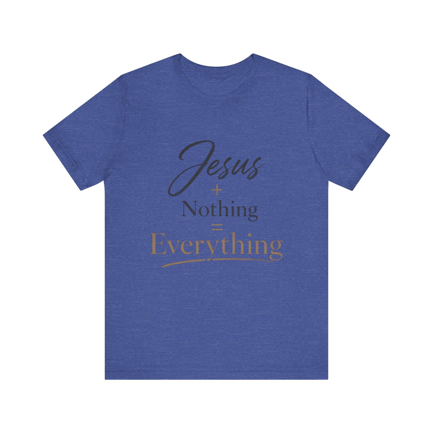 Jesus + Nothing = Everything T‑Shirt — Faith Inspirational Christian Tee
