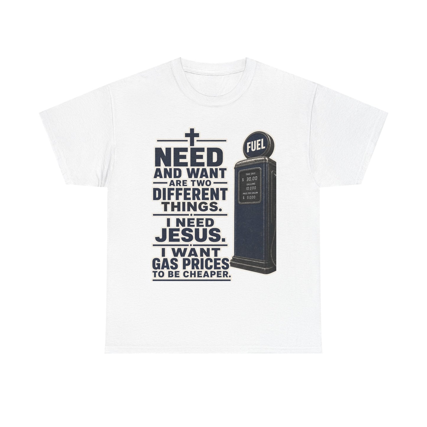 Graphic Tee - "I Need Jesus, I Want Cheaper Gas" Funny Faith & Gas Prices T-Shirt
