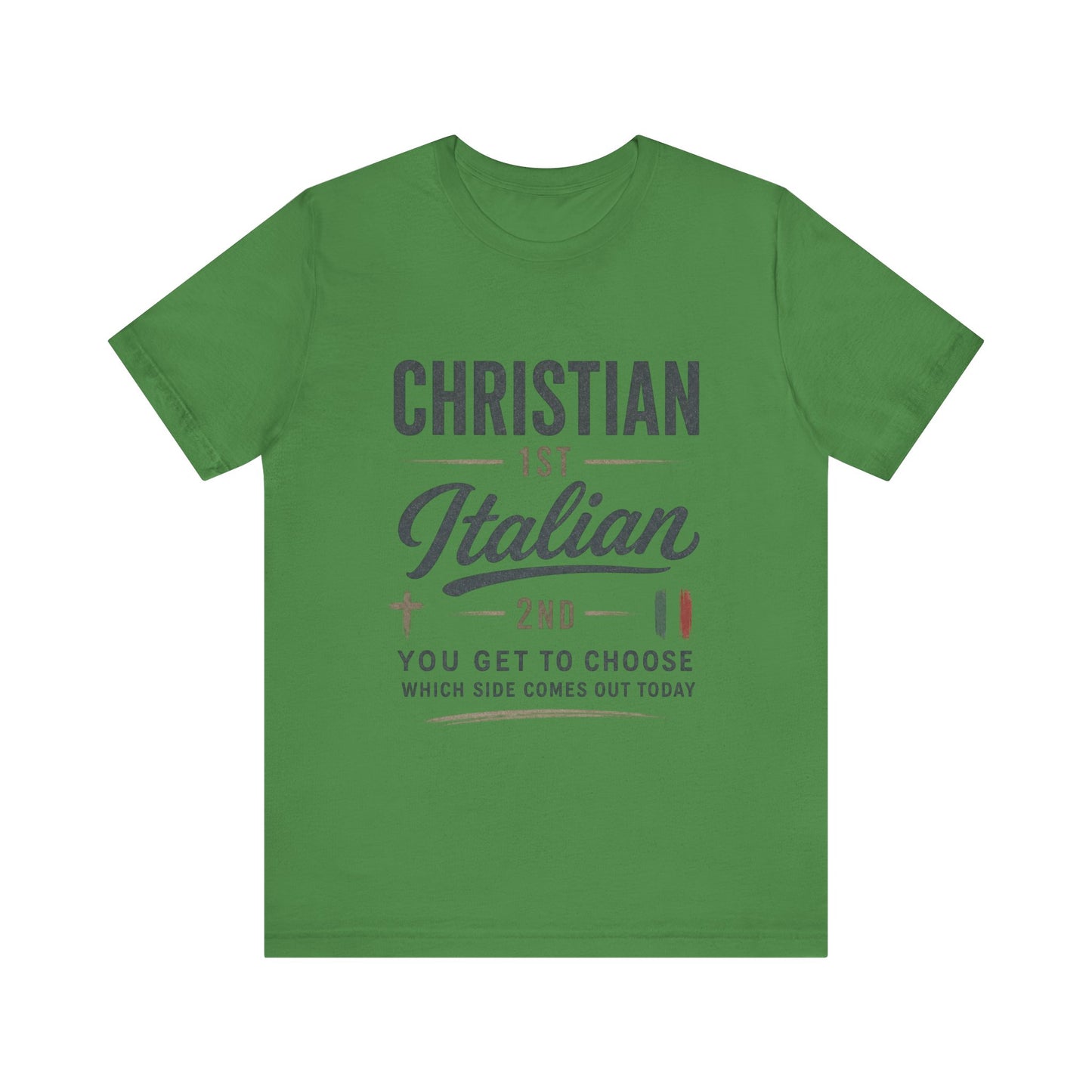 Christian 1st Italian 2nd Graphic Tee — "You Get To Choose Which Side Comes Out"