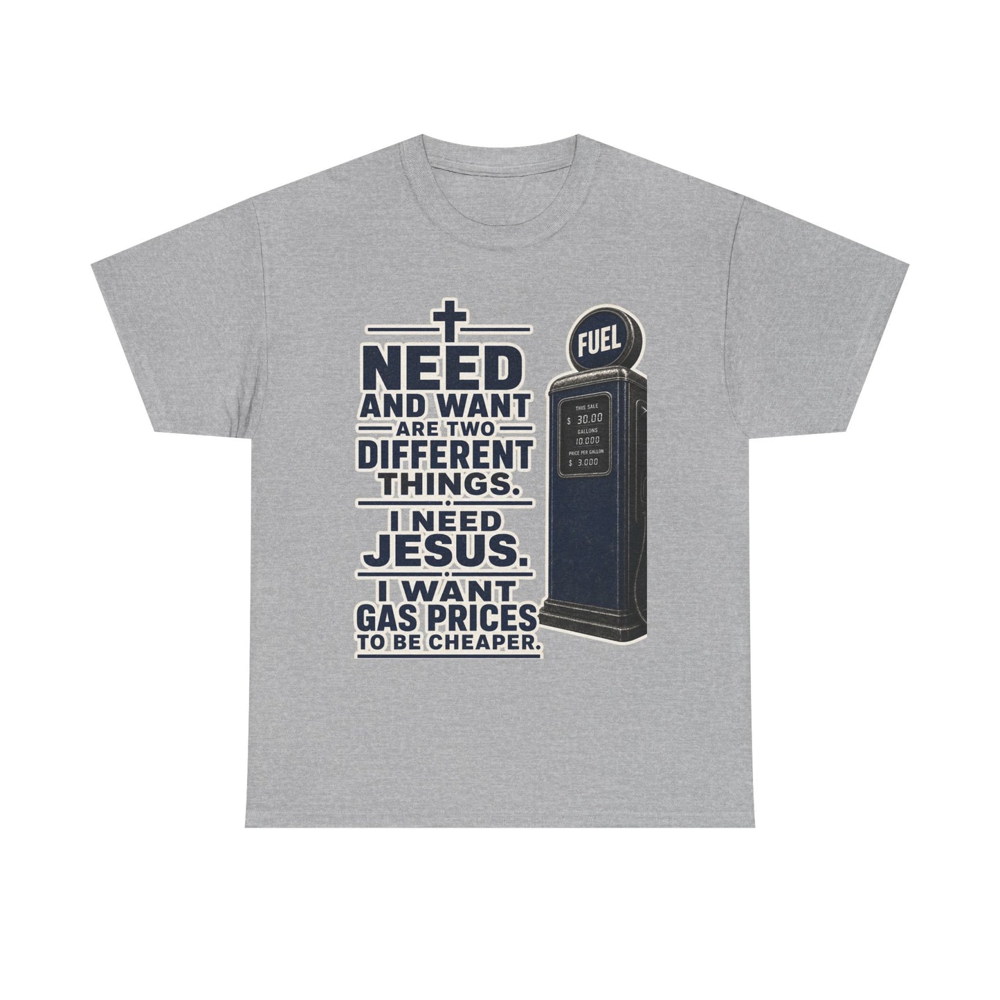 Graphic Tee - "I Need Jesus, I Want Cheaper Gas" Funny Faith & Gas Prices T-Shirt