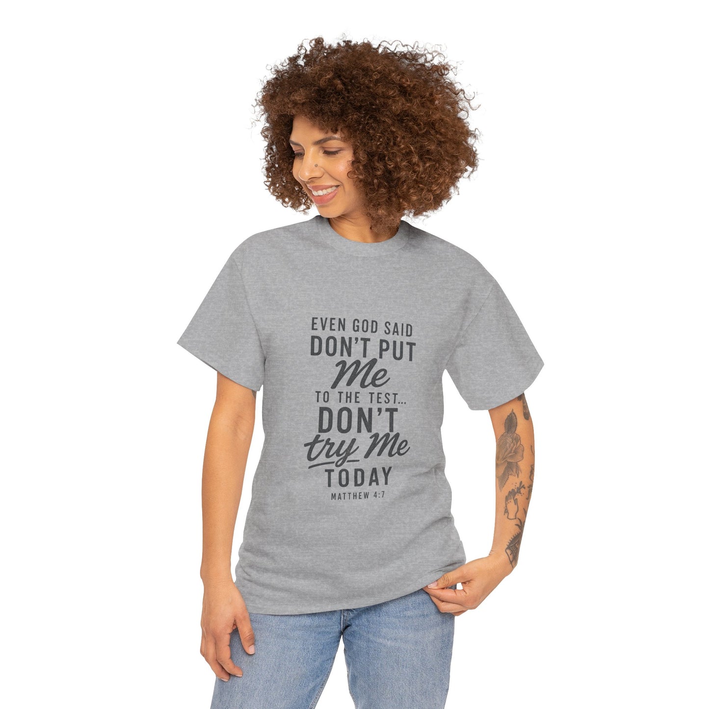Christian Graphic Tee - "Even God Said Don't Put Me To The Test, Don't Try Me Today" Inspirational Shirt