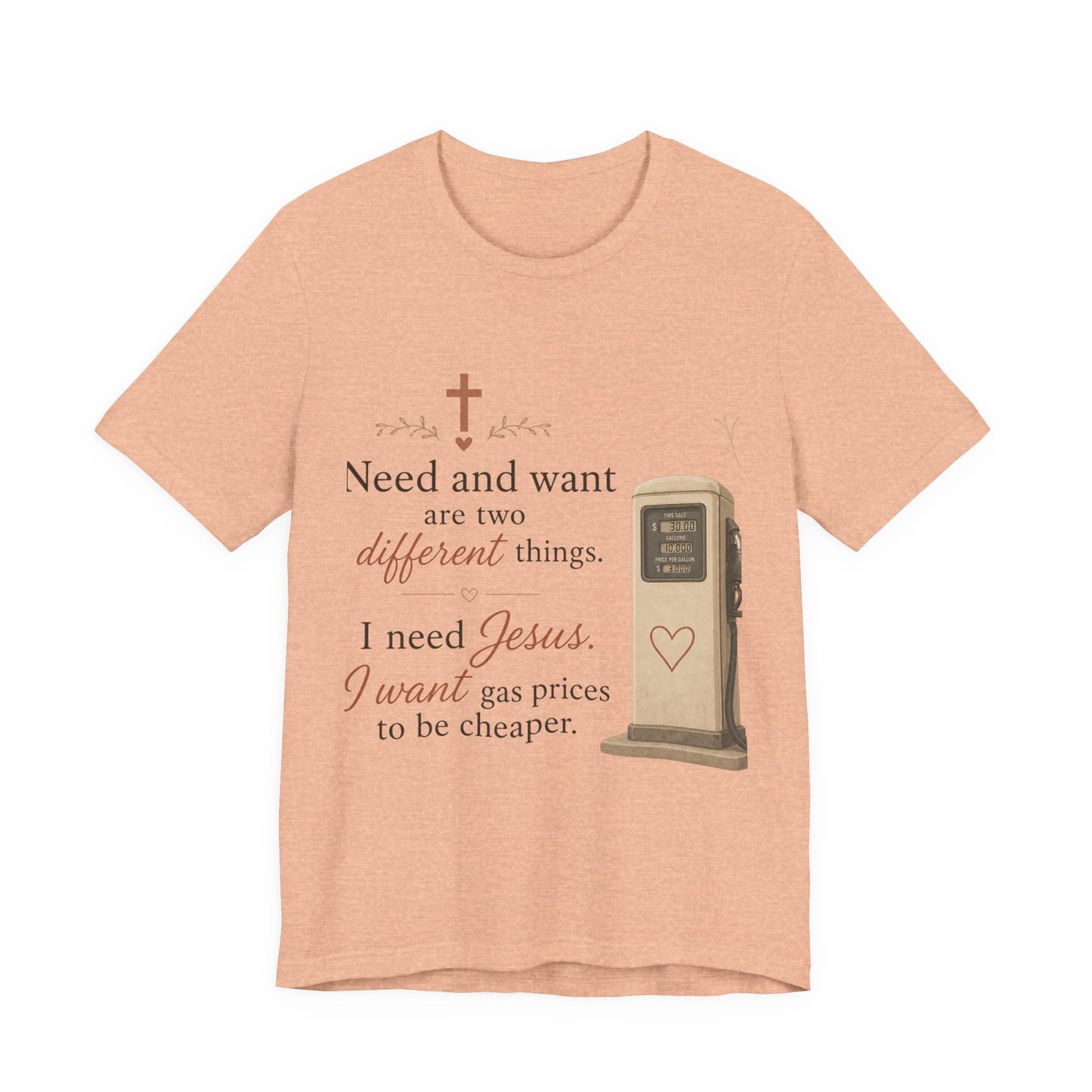 Christian Tee — "I Need Jesus, I Want Gas Prices to Be Cheaper" Graphic T-Shirt