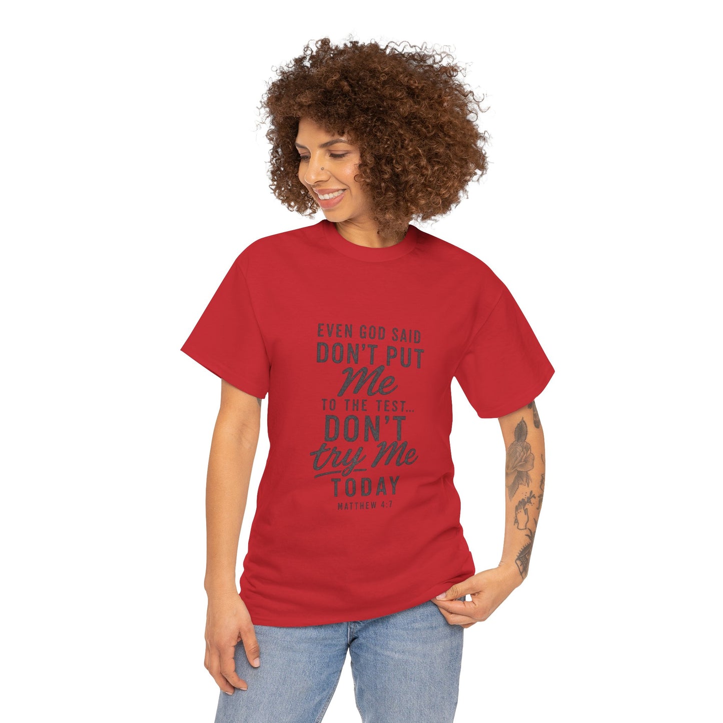 Christian Graphic Tee - "Even God Said Don't Put Me To The Test, Don't Try Me Today" Inspirational Shirt