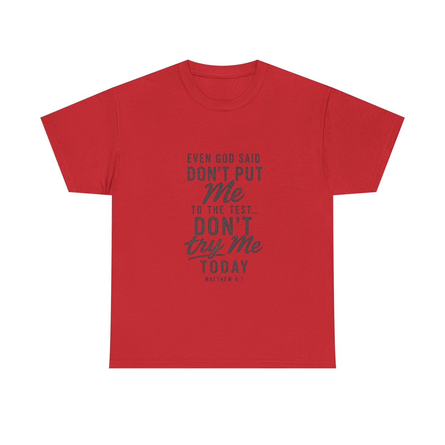 Christian Graphic Tee - "Even God Said Don't Put Me To The Test, Don't Try Me Today" Inspirational Shirt
