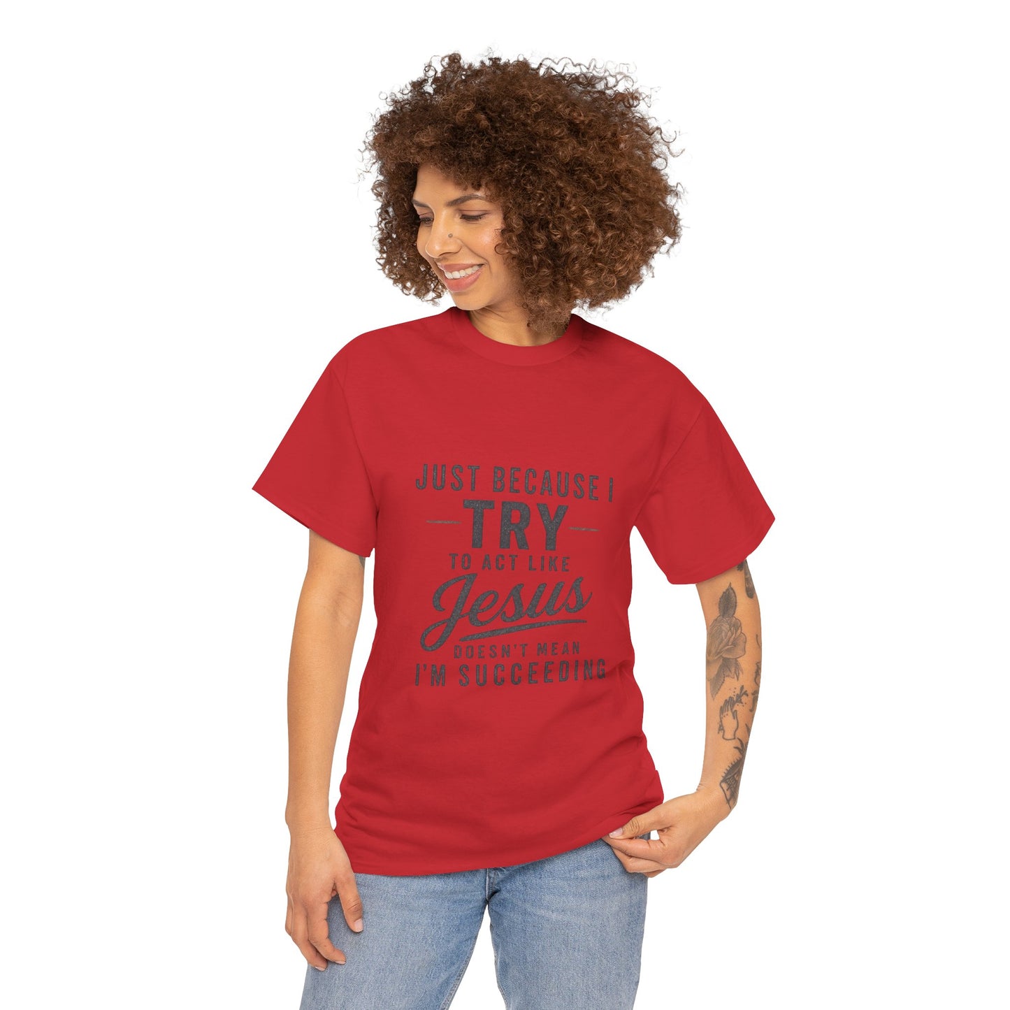 Christian Graphic Tee — "Just Because I Try to Act Like Jesus" Faith Shirt