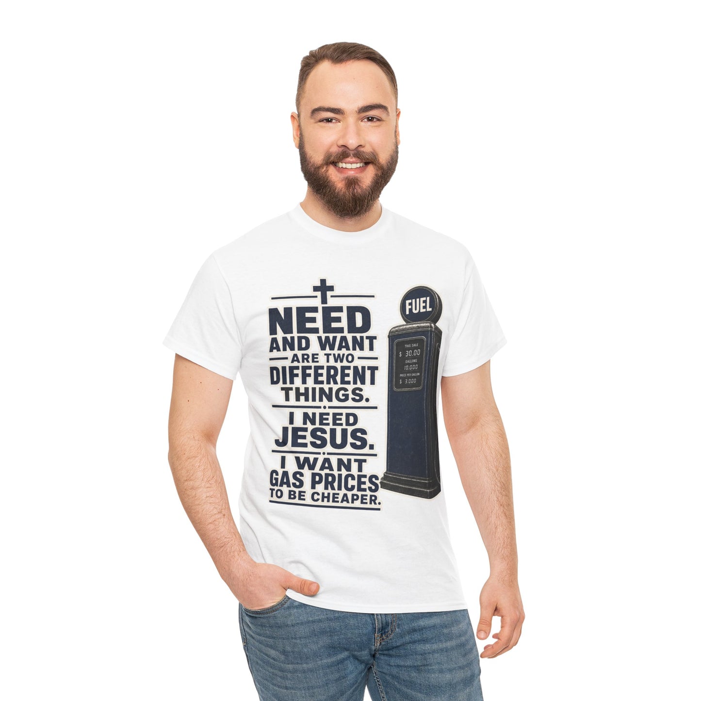 Graphic Tee - "I Need Jesus, I Want Cheaper Gas" Funny Faith & Gas Prices T-Shirt